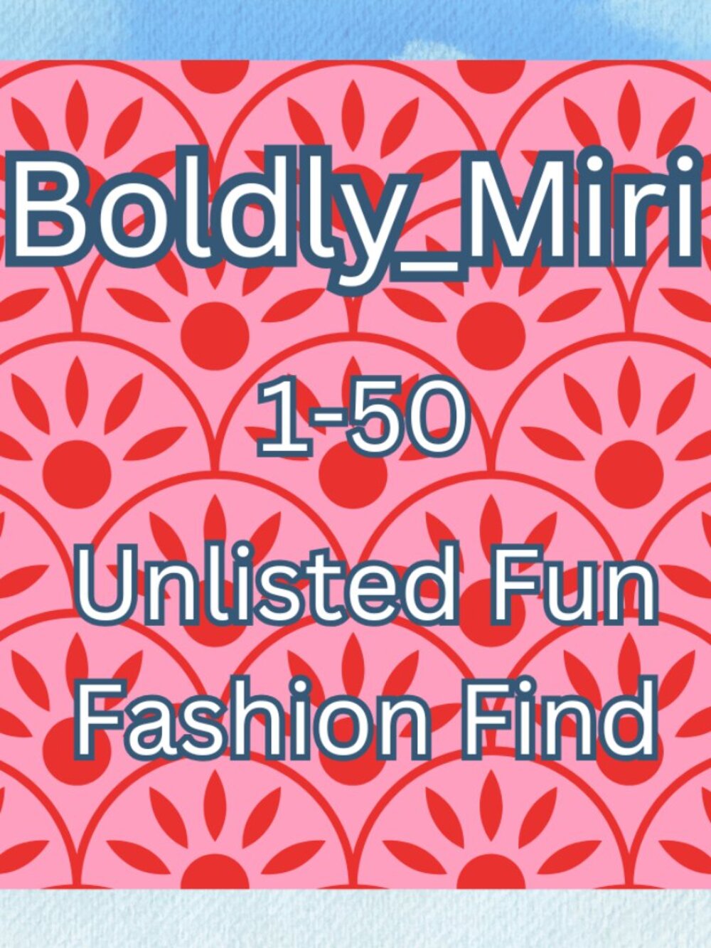 Start Feel Good Fashion Find with Miri! Unlisted 1-50